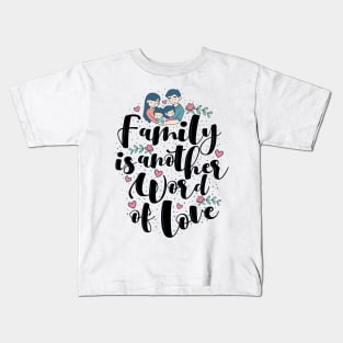 'Family Is Another Word For Love' Family Love Shirt Kids T-Shirt